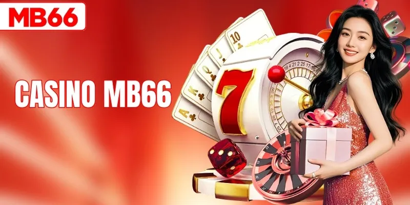 Casino MB66 | Thiên Đường Cá Cược Đổi Thưởng Liền Tay
