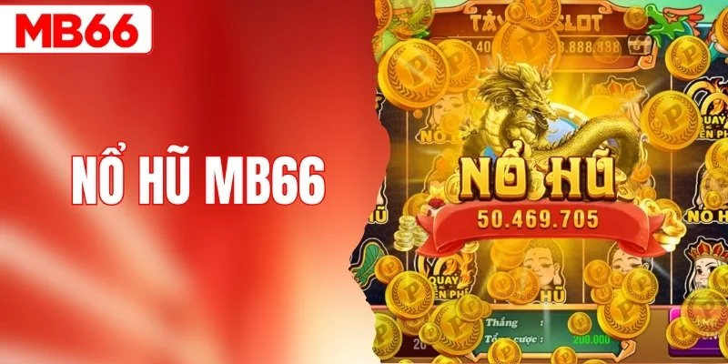Nổ Hũ MB66 - Trải Nghiệm Slot Nổ Hũ Chuẩn Quốc Tế