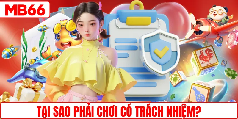 Tại sao hội viên MB66 phải chơi có trách nhiệm